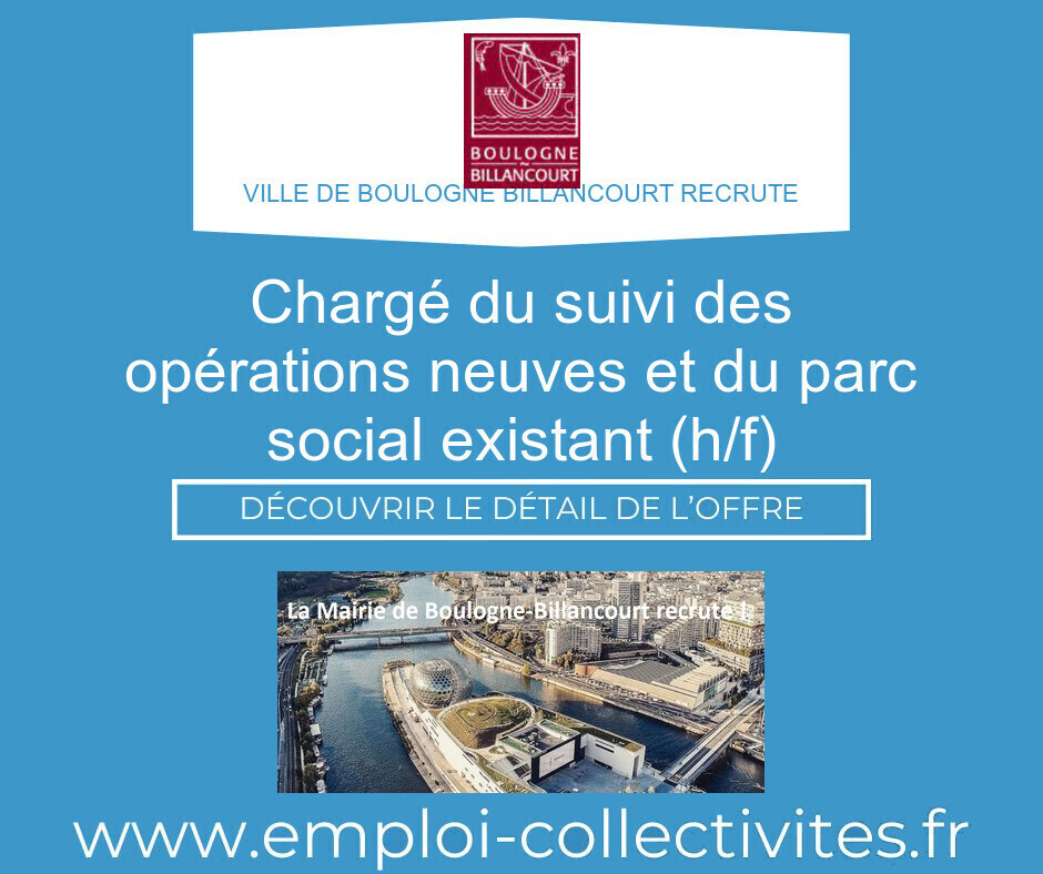 Chargé du suivi des Opérations Neuves et du Parc Social Existant (H/F) - Ville de BOULOGNE BILLANCOURT