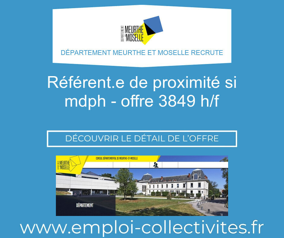 Référent.e de proximité SI MDPH - Offre 3849 F/H - Département Meurthe et Moselle