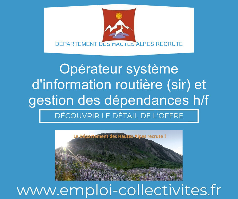 Opérateur Système d'Information Routière (SIR) et Gestion des Dépendances H/F - DÉPARTEMENT DES HAUTES ALPES