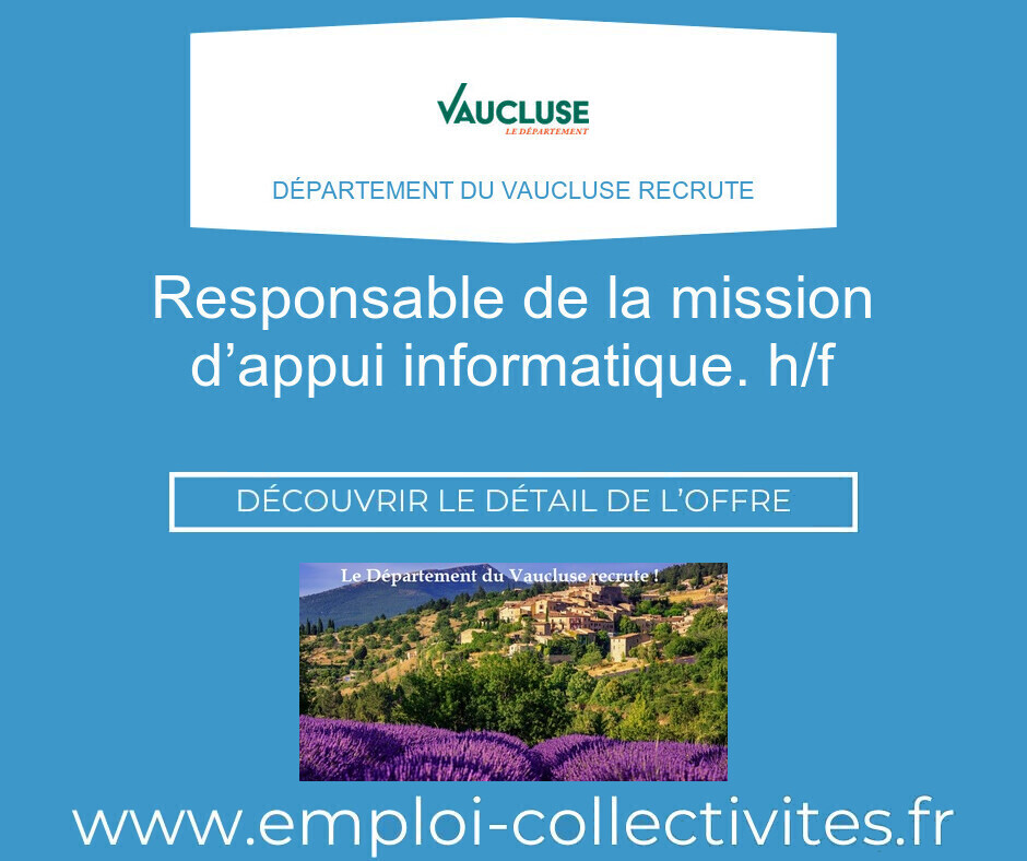 UN CONSEILLER TECHNIQUE – RESPONSABLE MISSION  D’APPUI INFORMATIQUE (H/F) - DÉPARTEMENT DU VAUCLUSE
