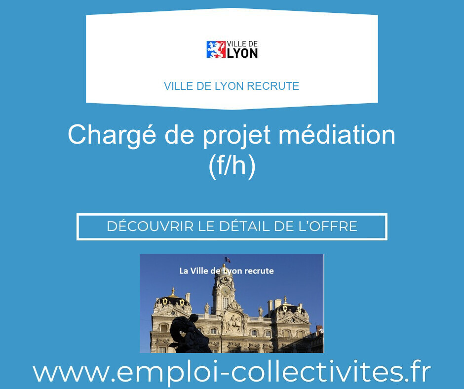 Chargé de projet médiation (F/H) - Ville de LYON