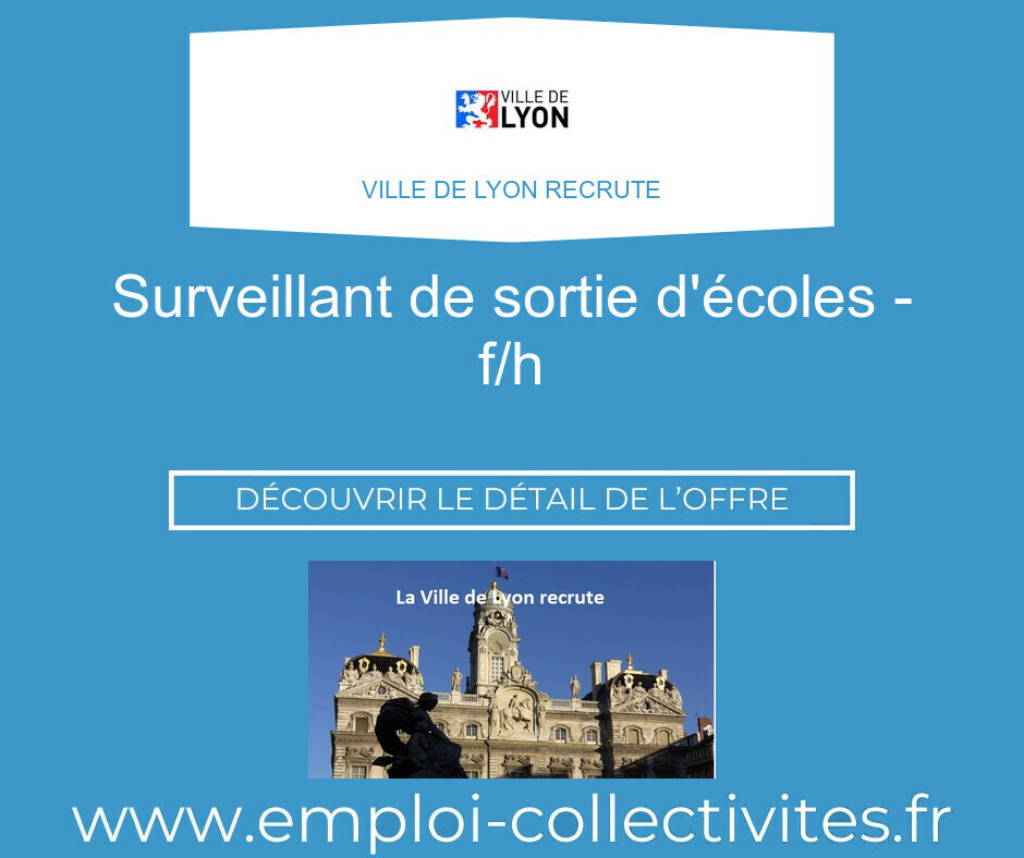 Surveillant de sortie d'écoles - F/H - Ville de LYON