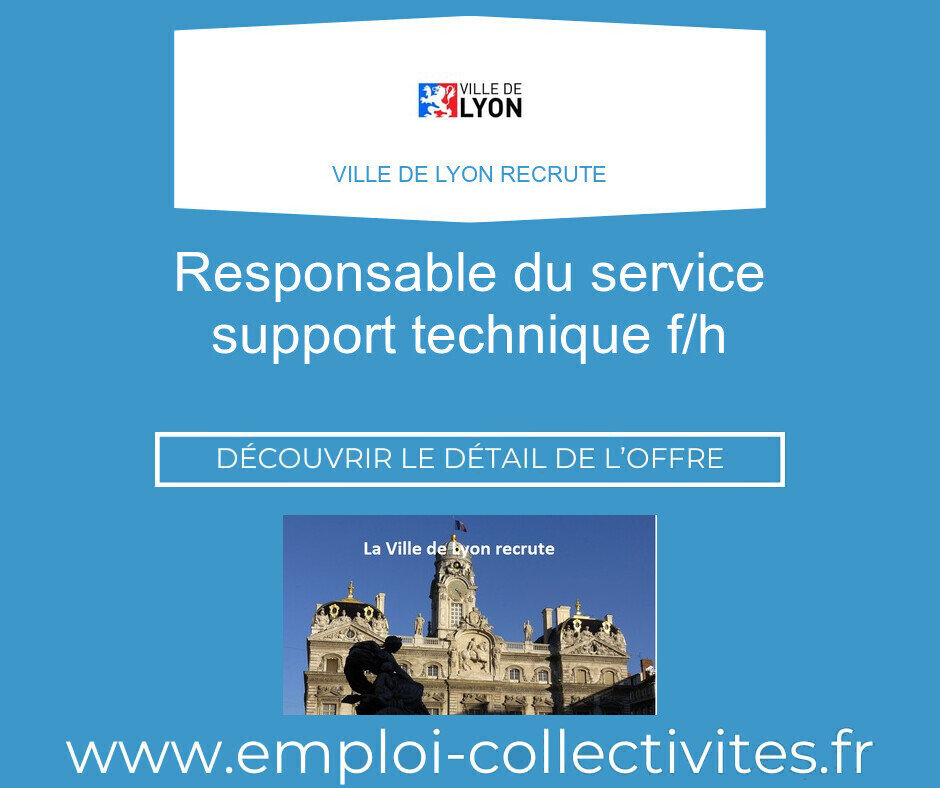 Responsable du service support technique F/H - Ville de LYON