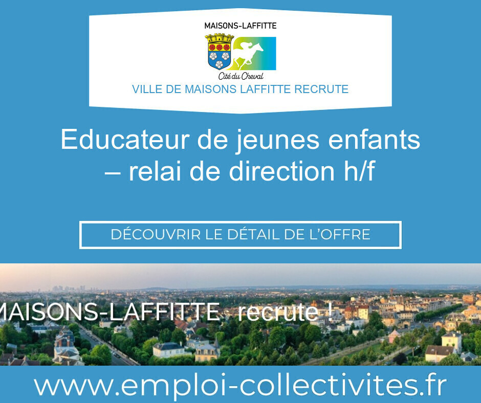 EDUCATEUR DE JEUNES ENFANTS – RELAI DE DIRECTION H/F - Ville de MAISONS LAFFITTE
