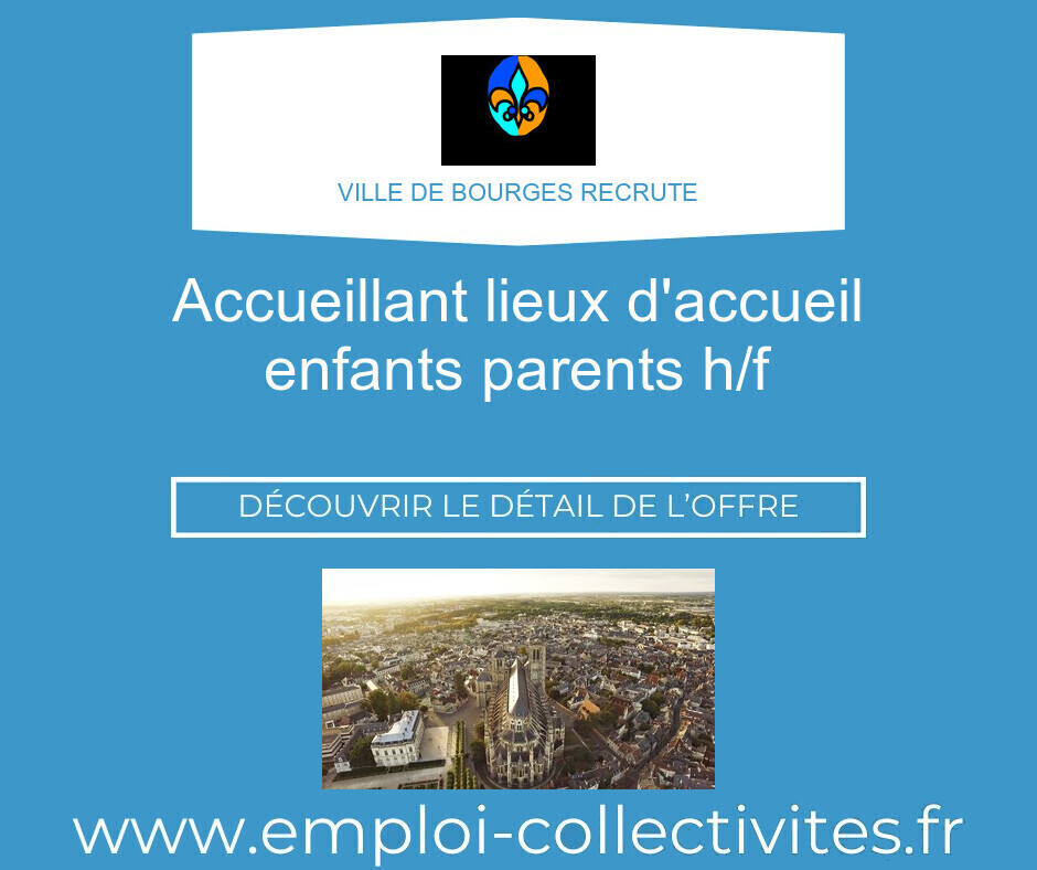Accueillant lieux d'accueil enfants parents H/F - Ville de BOURGES