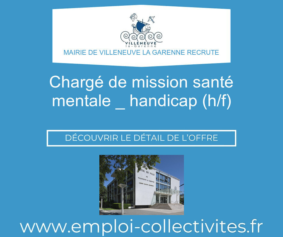 Chargé de mission santé mentale _ handicap (h/f) - Mairie de VILLENEUVE LA GARENNE