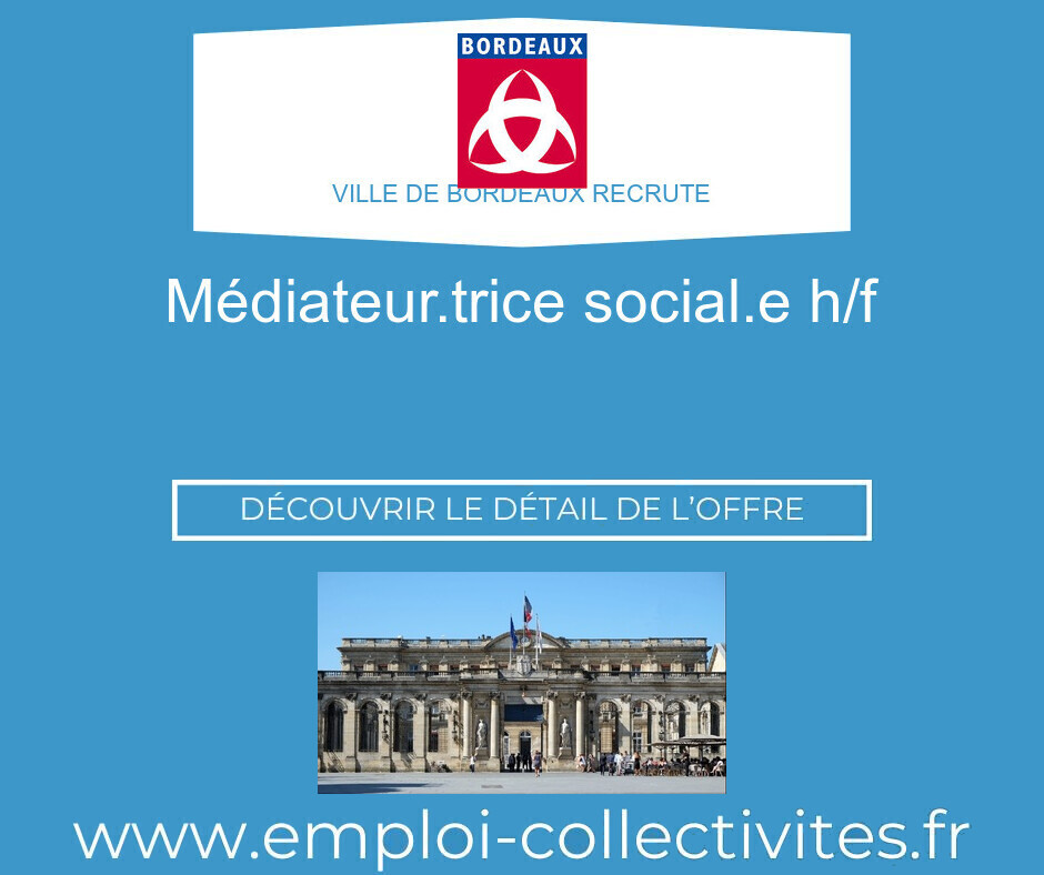 Médiateur.trice social.e H/F - Ville de BORDEAUX