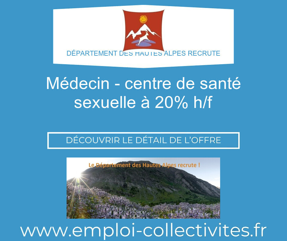 Médecin - Centre de santé sexuelle à 20% H/F - DÉPARTEMENT DES HAUTES ALPES
