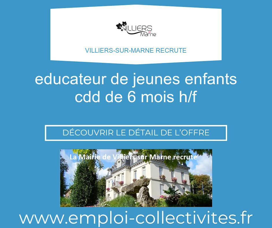EDUCATEUR DE JEUNES ENFANTS CDD DE 6 MOIS F/H - VILLIERS-SUR-MARNE