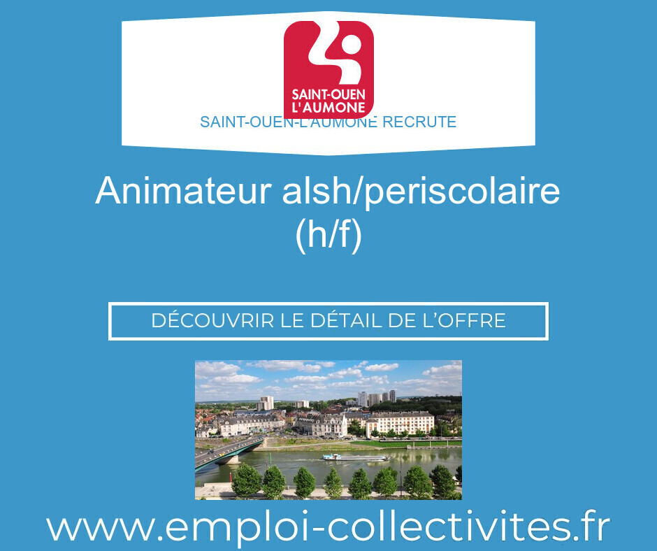 ANIMATEUR ALSH/PERISCOLAIRE (H/F) - Saint-Ouen-l'Aumône