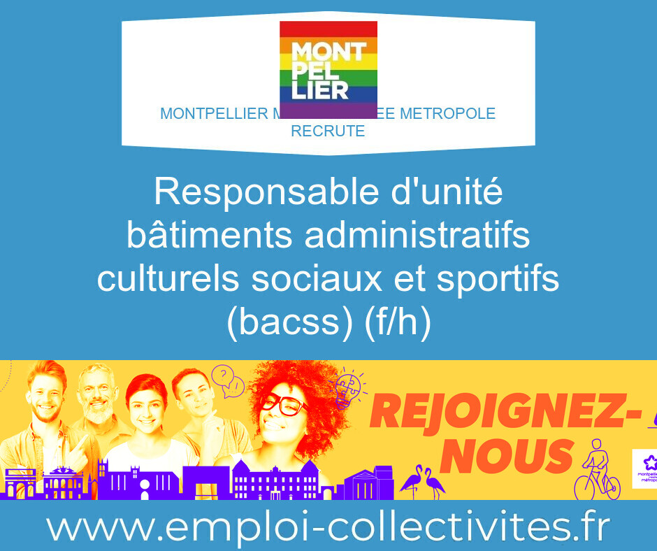 Responsable d'Unité Bâtiments administratifs culturels sociaux et sportifs (BACSS) (F/H) - MONTPELLIER MEDITERRANEE METROPOLE