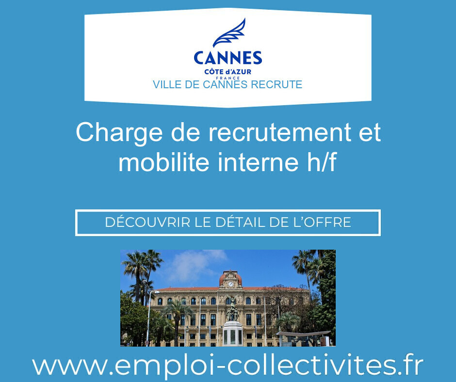 CHARGE DE RECRUTEMENT ET MOBILITE INTERNE H/F - Ville de CANNES