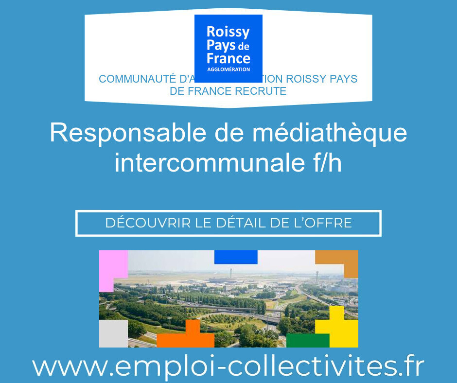 Responsable de médiathèque intercommunale F/H - Communauté d'agglomération Roissy Pays de France
