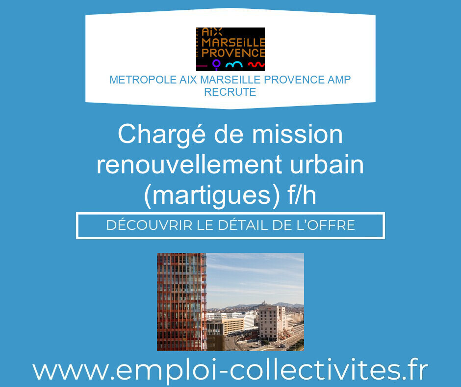 Chargé de mission renouvellement urbain (Martigues) F/H - METROPOLE AIX MARSEILLE PROVENCE AMP