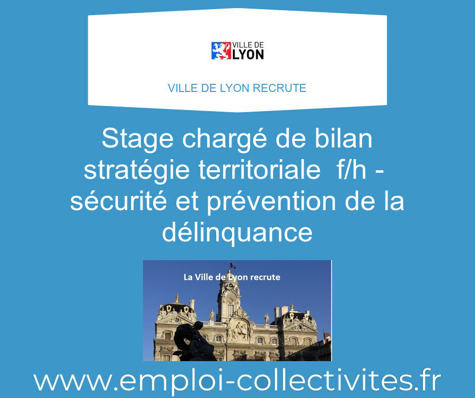 Stage Chargé de bilan Stratégie territoriale  F/H -  sécurité et prévention de la délinquance - Ville de LYON