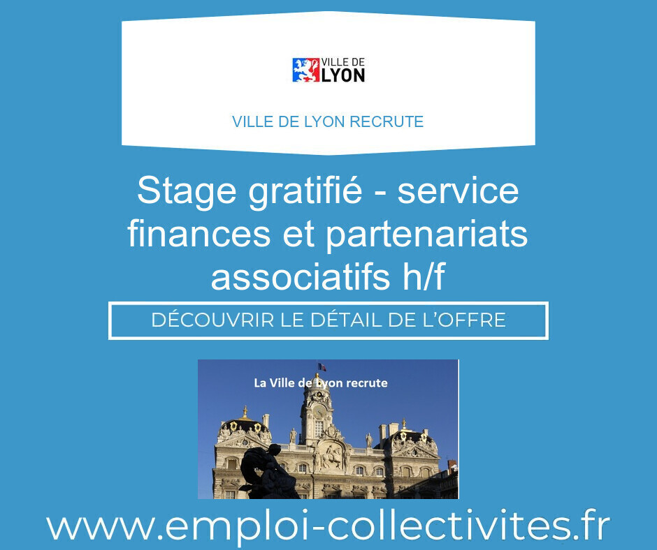 Stage gratifié - Service finances et partenariats associatifs H/F - Ville de LYON