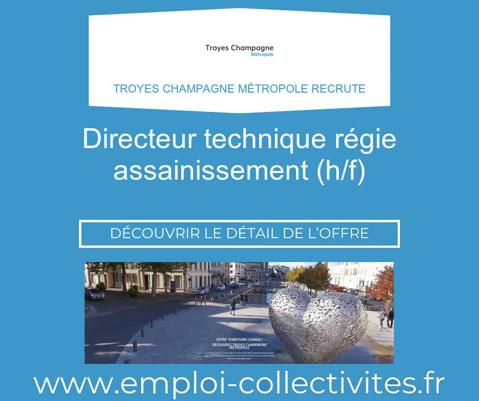 Directeur Technique Régie Assainissement (H/F) - Troyes Champagne Métropole