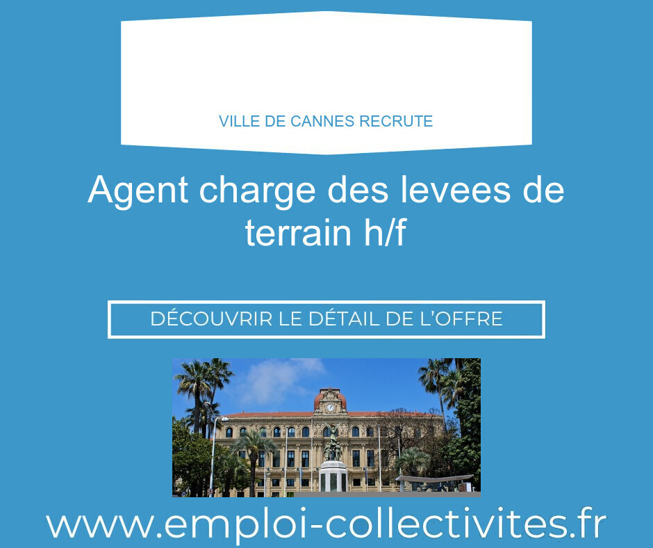 AGENT CHARGE DES LEVEES DE TERRAIN H/F - Ville de CANNES