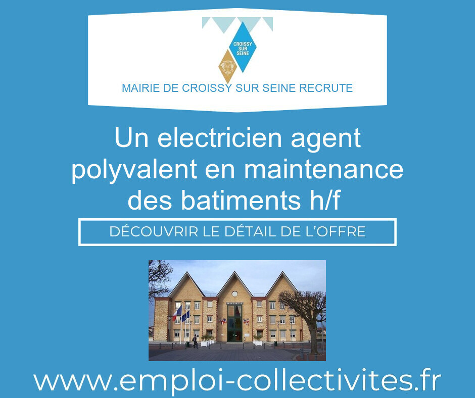 UN ELECTRICIEN AGENT POLYVALENT EN MAINTENANCE DES BATIMENTS H/F  - MAIRIE DE CROISSY SUR SEINE