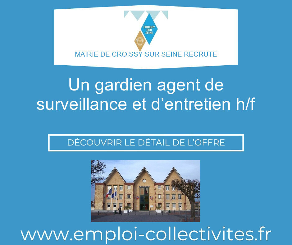 UN GARDIEN AGENT DE SURVEILLANCE ET D’ENTRETIEN H/F - MAIRIE DE CROISSY SUR SEINE
