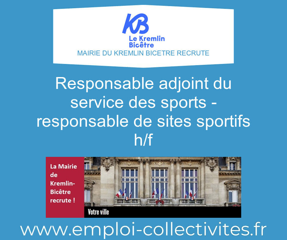 Responsable adjoint du service des sports - Responsable de sites sportifs H/F - MAIRIE DU KREMLIN BICETRE
