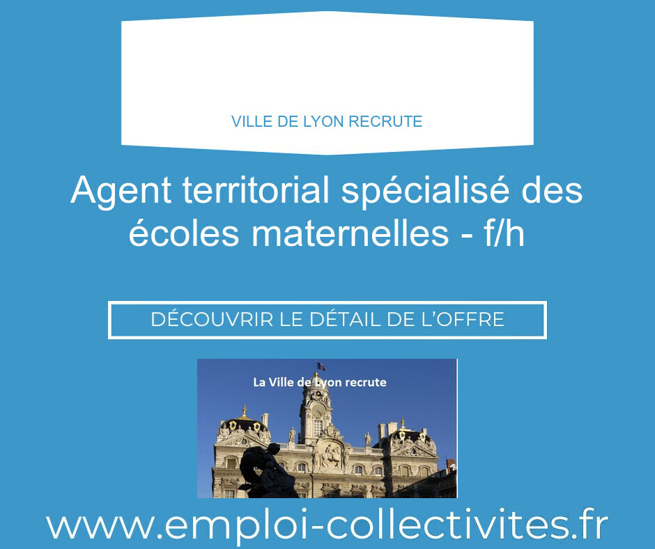 Agent territorial spécialisé des écoles maternelles - F/H - Ville de LYON