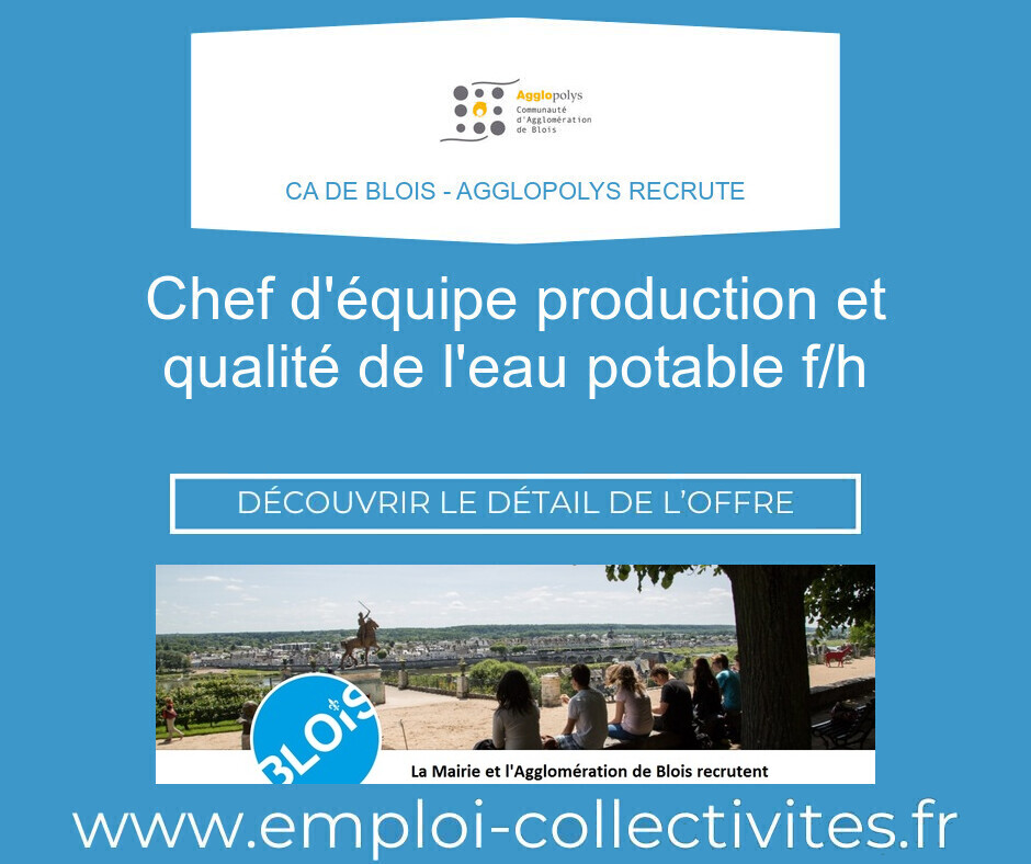 Chef d'équipe production et qualité de l'eau potable F/H - CA de Blois - AGGLOPOLYS