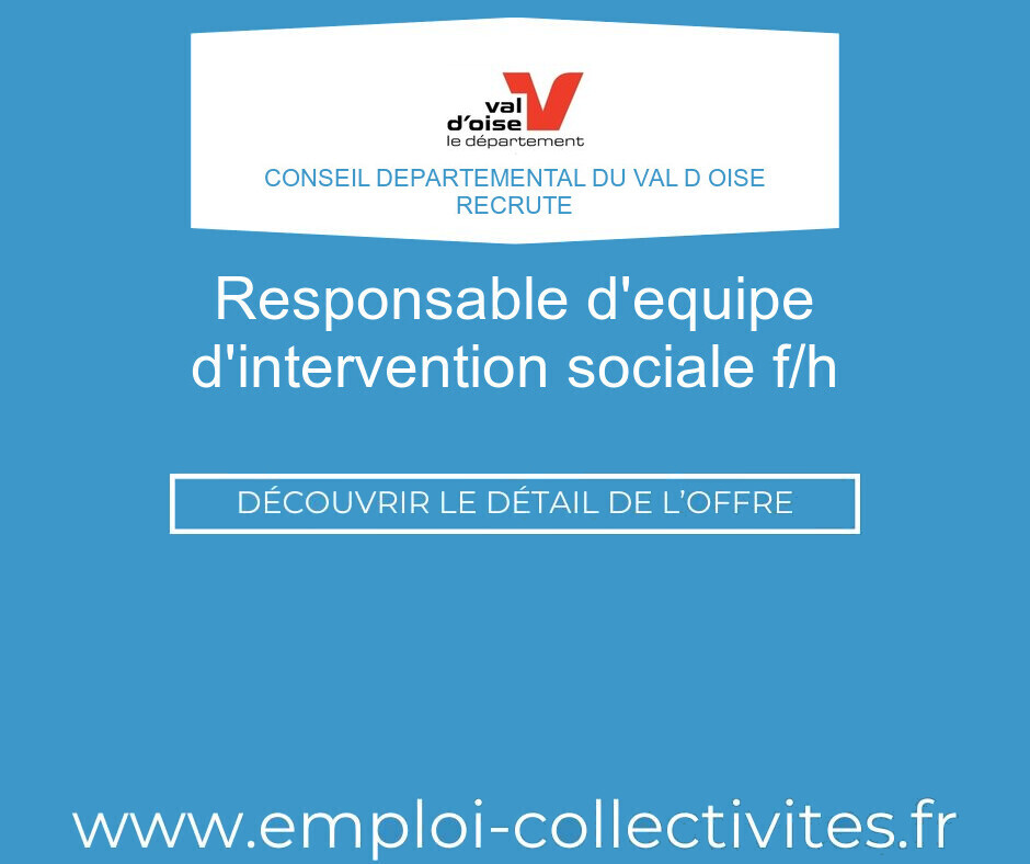Responsable d'Equipe d'Intervention Sociale F/H - CONSEIL DEPARTEMENTAL DU VAL D OISE