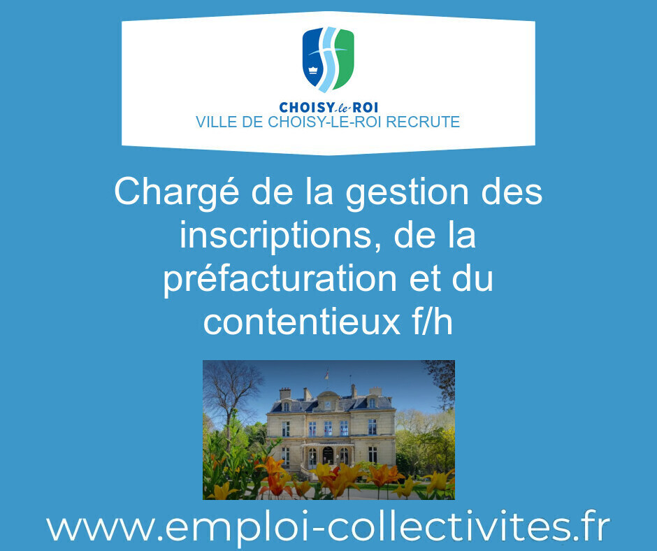 Chargé de la gestion des inscriptions, de la préfacturation et du contentieux F/H - Ville de Choisy-le-Roi