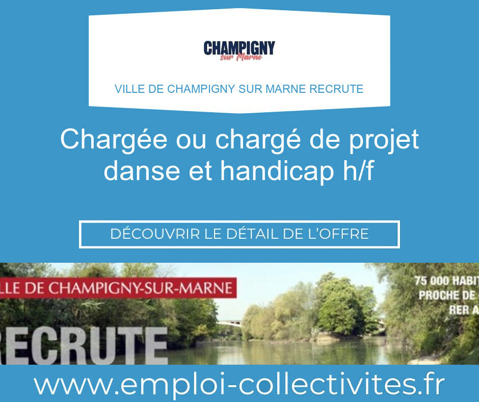 Chargée ou chargé de projet danse et handicap H/F - Ville de CHAMPIGNY SUR MARNE