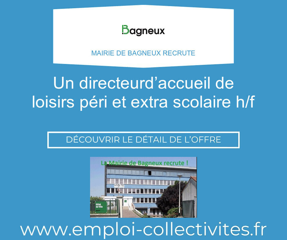 Un Directeurd’accueil de loisirs péri et extra scolaire H/F - Mairie de BAGNEUX