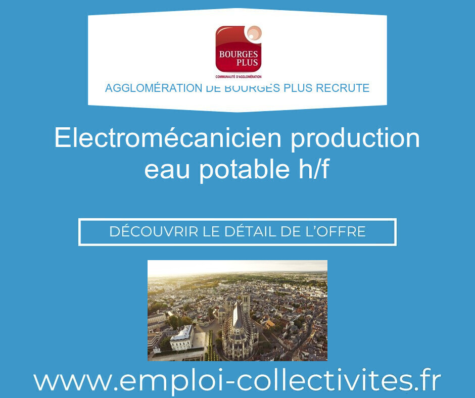 Electromécanicien production eau potable H/F - Agglomération de BOURGES PLUS