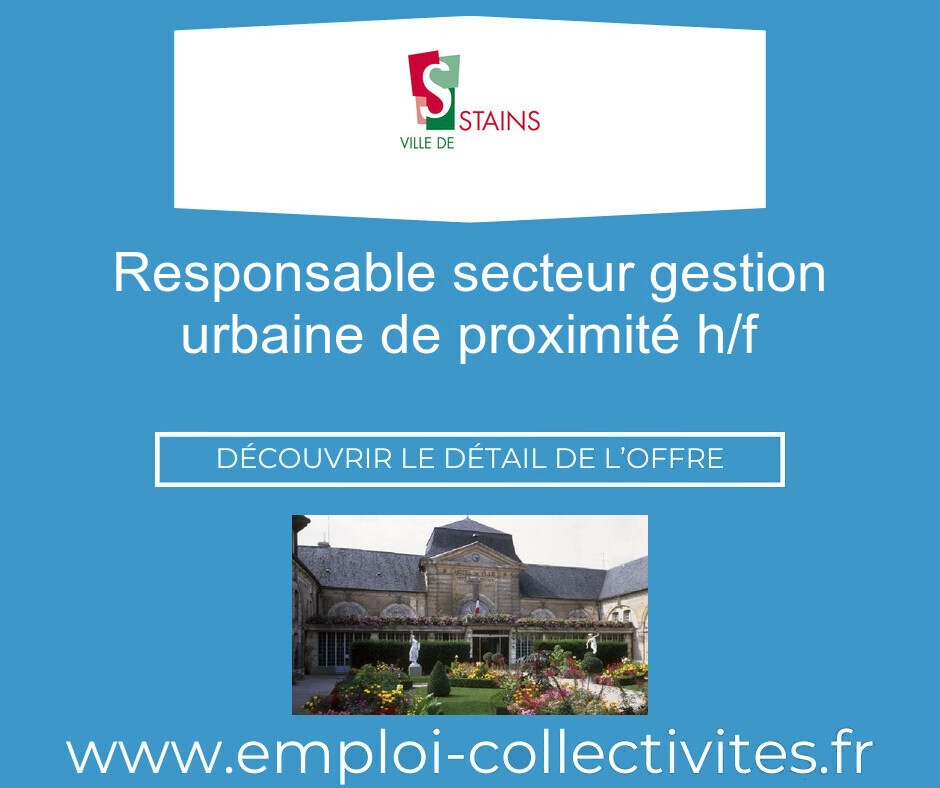 Responsable secteur gestion urbaine de proximité F/H - Ville de STAINS