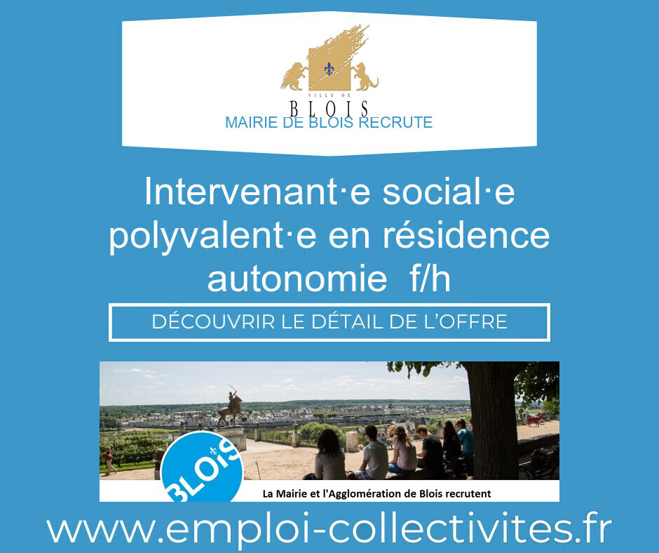 Intervenant·e social·e polyvalent·e en résidence autonomie  F/H - MAIRIE DE BLOIS
