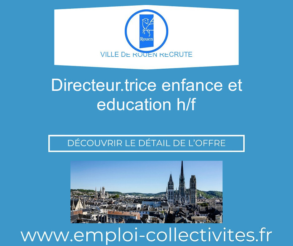 Directeur.trice Enfance et Education H/F - Ville de ROUEN