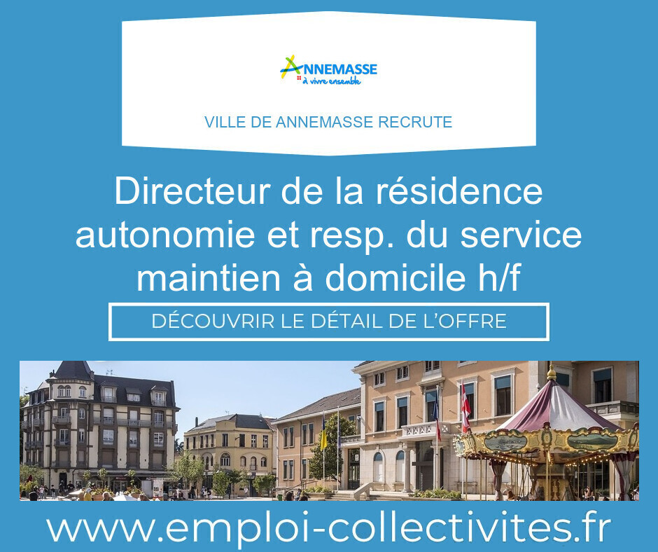 Directeur de la Résidence Autonomie et Resp. du service Maintien à domicile H/F - Ville de ANNEMASSE