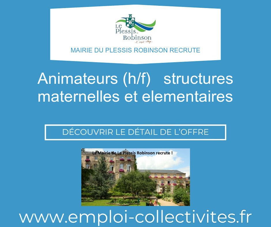 ANIMATEURS (H/F)   STRUCTURES MATERNELLES ET ELEMENTAIRES - MAIRIE DU PLESSIS ROBINSON