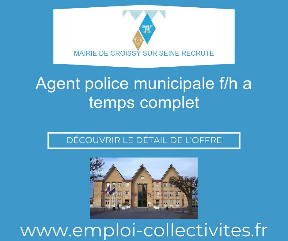 AGENT POLICE MUNICIPALE F/H A TEMPS COMPLET - MAIRIE DE CROISSY SUR SEINE