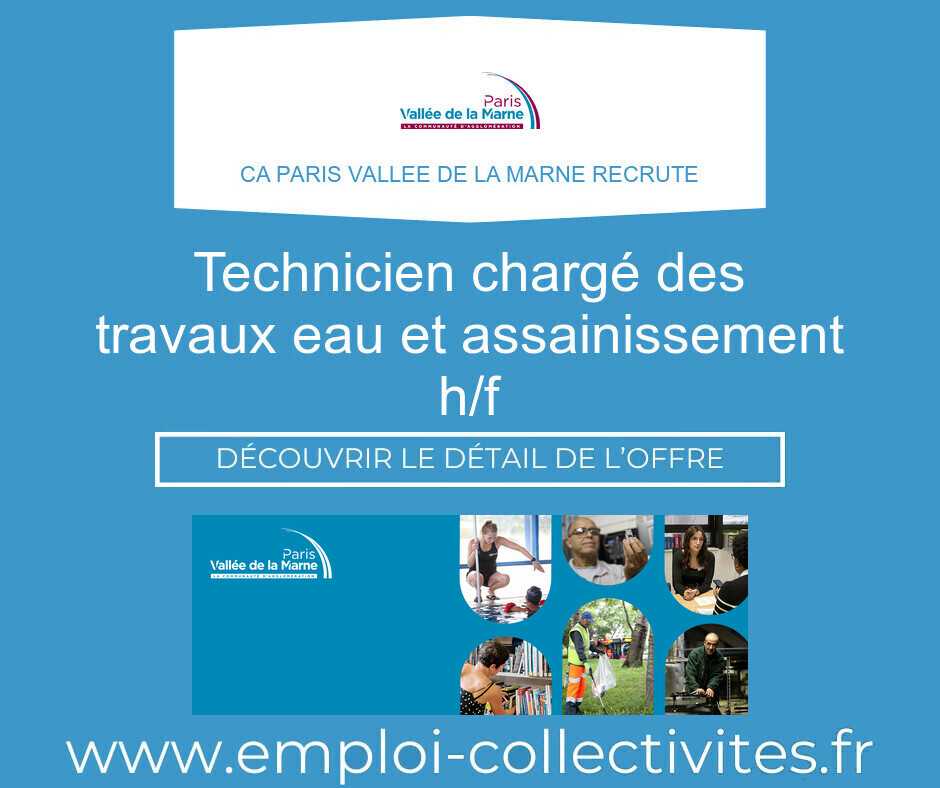 Technicien chargé des travaux eau et assainissement F/H - CA PARIS VALLEE DE LA MARNE
