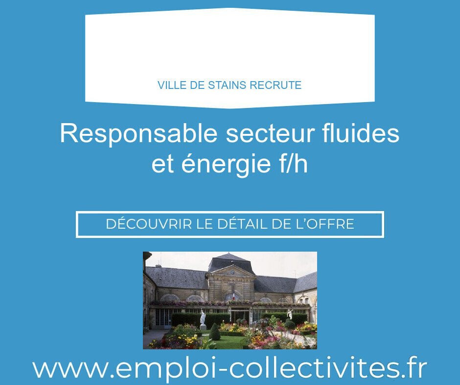 Responsable secteur fluides et énergie H/F - Ville de STAINS