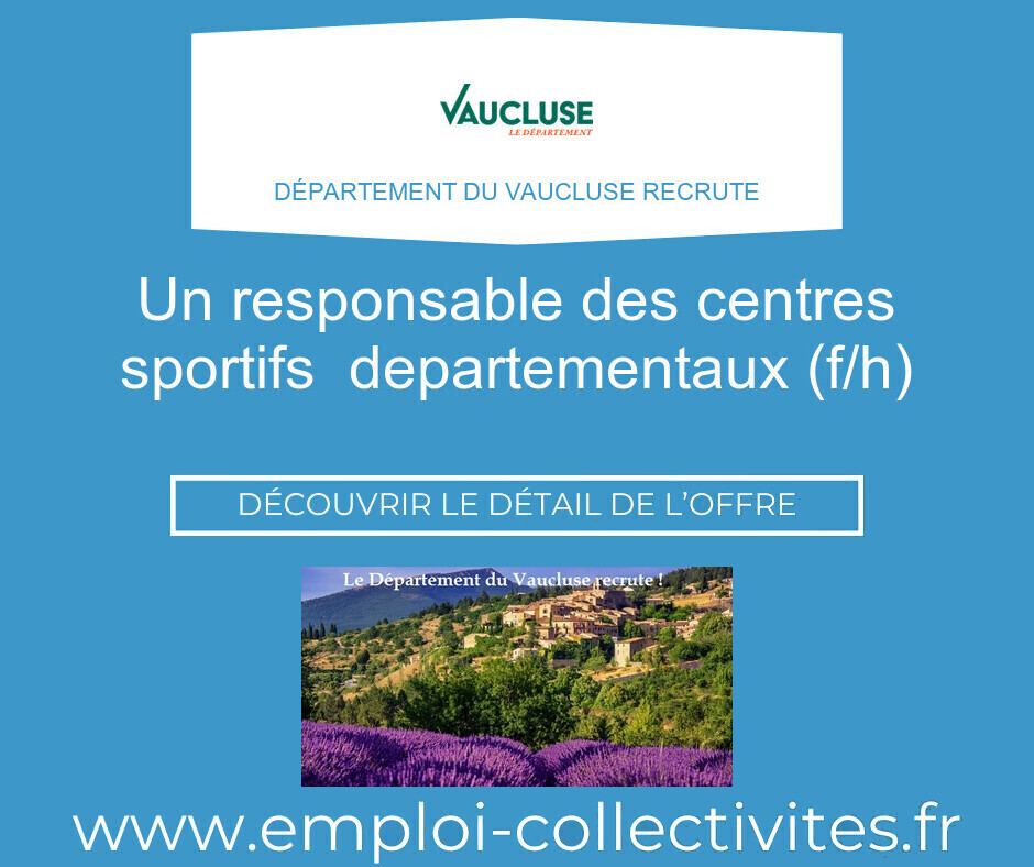 UN RESPONSABLE DES CENTRES SPORTIFS  DEPARTEMENTAUX (F/H) - DÉPARTEMENT DU VAUCLUSE
